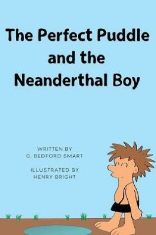 Cover of The Perfect Puddle and the Neanderthal Boy