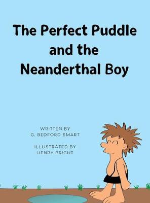 Cover of The Perfect Puddle and the Neanderthal Boy