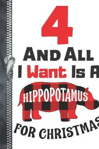 Cover of 4 And All I Want Is A Hippopotamus For Christmas