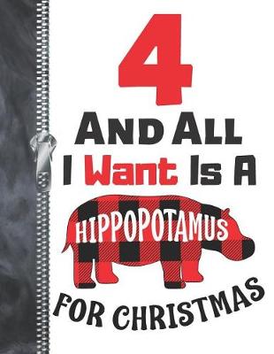 Book cover for 4 And All I Want Is A Hippopotamus For Christmas