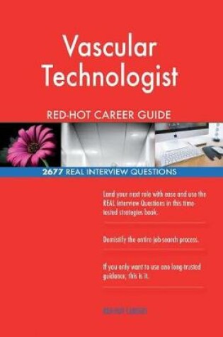 Cover of Vascular Technologist Red-Hot Career Guide; 2677 Real Interview Questions