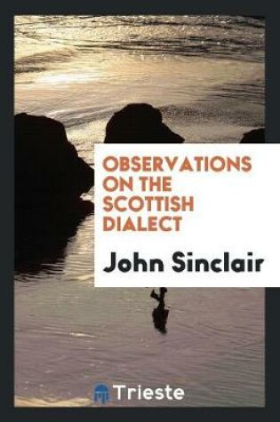 Cover of Observations on the Scottish Dialect