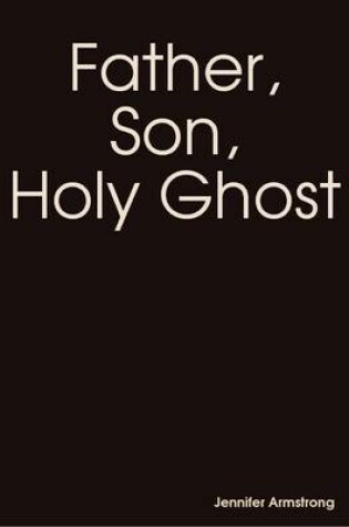 Cover of Father, Son, Holy Ghost