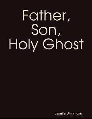 Book cover for Father, Son, Holy Ghost