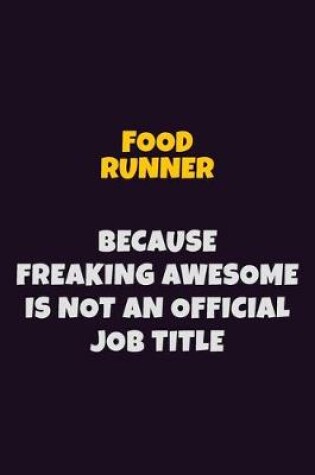 Cover of Food Runner, Because Freaking Awesome Is Not An Official Job Title