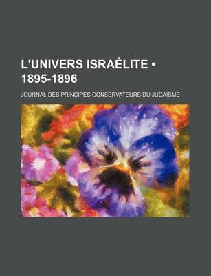 Book cover for L'Univers Israelite (1895-1896); Journal Des Principes Conservateurs Du Judaisme