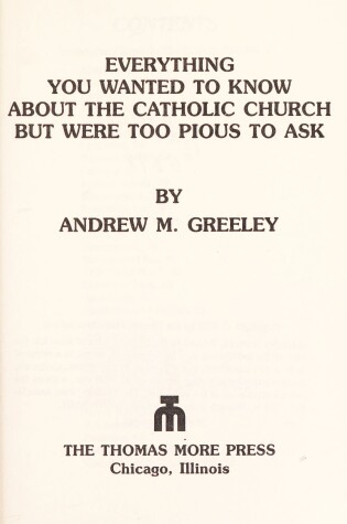 Cover of Everything You Wanted to Know about the Catholic Church But Were Too Pious to Ask