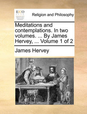 Book cover for Meditations and contemplations. In two volumes. ... By James Hervey, ... Volume 1 of 2