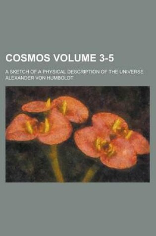 Cover of Cosmos; A Sketch of a Physical Description of the Universe Volume 3-5