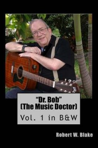 Cover of Dr. Bob (The Music Doctor) Vol. 1 in B&W