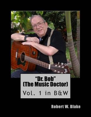 Book cover for Dr. Bob (The Music Doctor) Vol. 1 in B&W