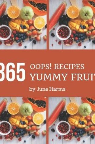 Cover of Oops! 365 Yummy Fruit Recipes