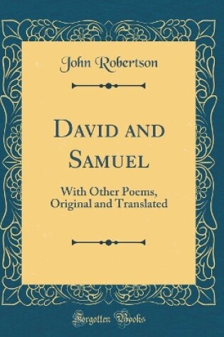 Cover of David and Samuel: With Other Poems, Original and Translated (Classic Reprint)