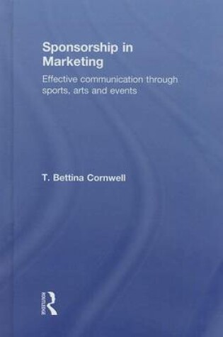 Cover of Sponsorship in Marketing: Effective Communication Through Sports, Arts and Events: Effective Communication Through Sports, Arts and Events