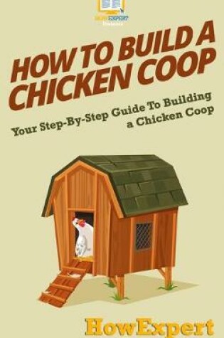 Cover of How To Build a Chicken Coop