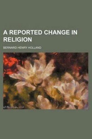 Cover of A Reported Change in Religion