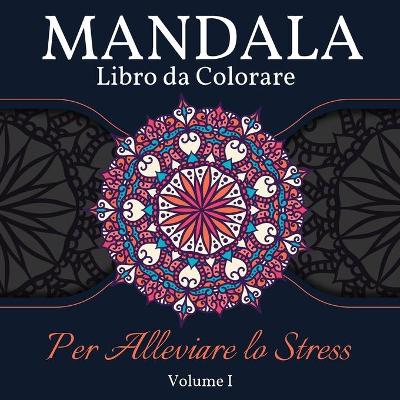 Book cover for Mandala Libro da Colorare per Alleviare lo Stress