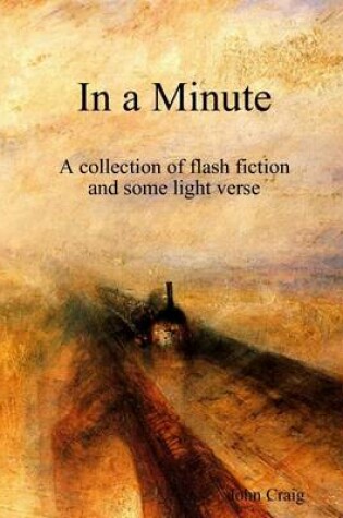 Cover of In a Minute: A Collection of Flash Fiction and Some Light Verse