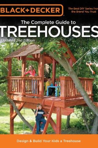 Cover of Black & Decker the Complete Guide to Treehouses, 2nd Edition