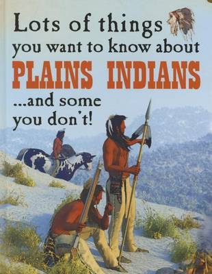 Book cover for Lots of Things You Want to Know about Plains Indians