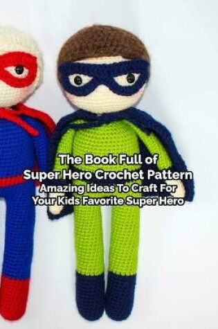 Cover of The Book Full of Super Hero Crochet Pattern