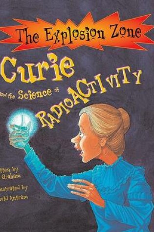 Cover of Curie and the Science of Radioactivity
