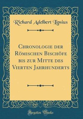 Book cover for Chronologie Der Roemischen Bischoefe Bis Zur Mitte Des Vierten Jahrhunderts (Classic Reprint)