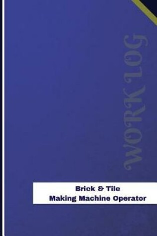 Cover of Brick & Tile Making Machine Operator Work Log