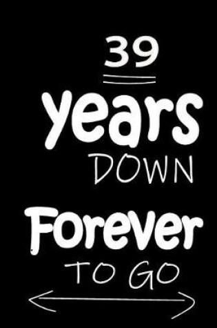Cover of 39 Years Down Forever to Go