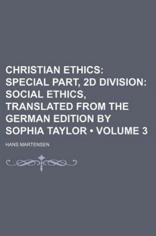 Cover of Christian Ethics (Volume 3); Special Part, 2D Division Social Ethics, Translated from the German Edition by Sophia Taylor