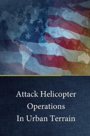 Cover of Attack Helicopter Operations in Urban Terrain