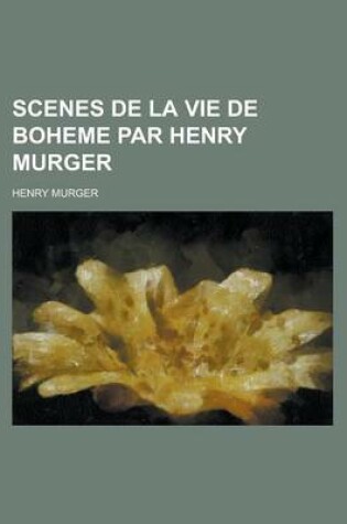 Cover of Scenes de La Vie de Boheme Par Henry Murger