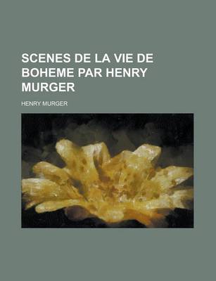 Book cover for Scenes de La Vie de Boheme Par Henry Murger