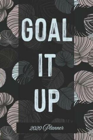 Cover of Goal It Up 2020 Planner