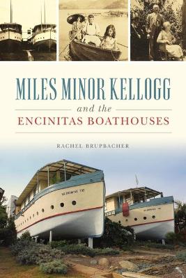 Book cover for Miles Minor Kellogg and the Encinitas Boathouses