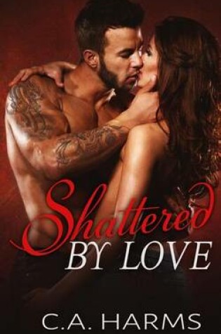 Cover of Shattered By Love