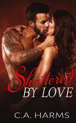 Book cover for Shattered By Love