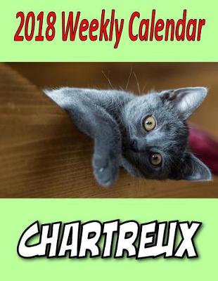 Book cover for 2018 Weekly Calendar Chartreux
