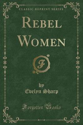 Book cover for Rebel Women (Classic Reprint)