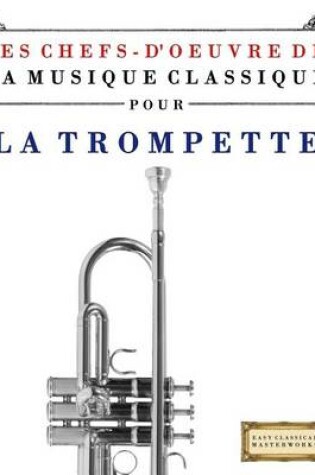 Cover of Les Chefs-d'Oeuvre de la Musique Classique Pour La Trompette