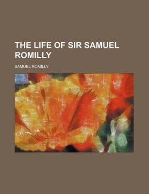 Book cover for The Life of Sir Samuel Romilly Volume 1