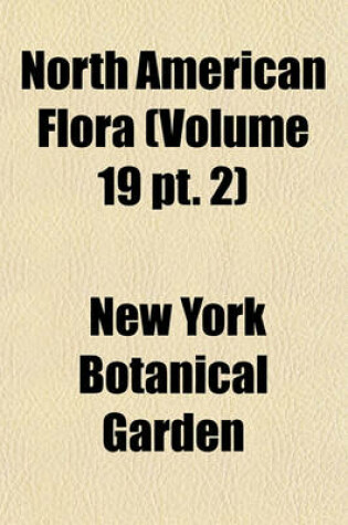 Cover of North American Flora (Volume 19 PT. 2)