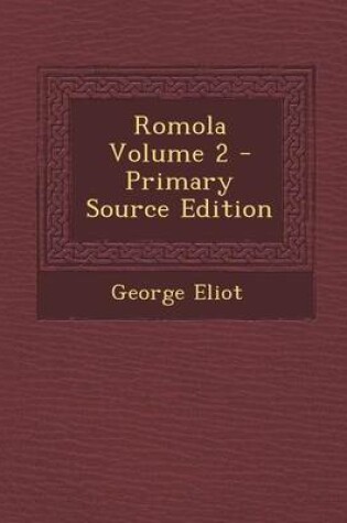 Cover of Romola Volume 2 - Primary Source Edition