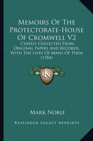 Cover of Memoirs of the Protectorate-House of Cromwell V2 Memoirs of the Protectorate-House of Cromwell V2