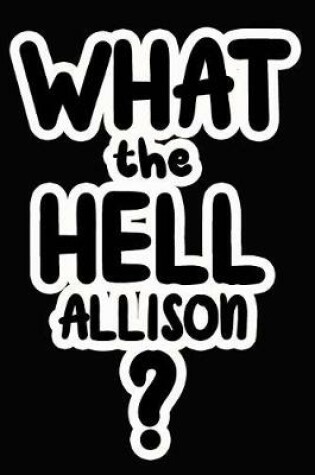 Cover of What the Hell Allison?