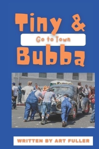 Cover of Tiny and Bubba Go To Town