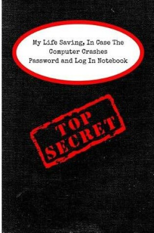 Cover of My Life Saving In Case The Computer Crashes Password And Log In Notebook