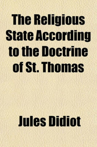 Cover of The Religious State According to the Doctrine of St. Thomas