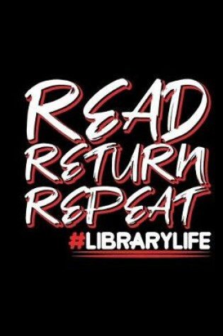 Cover of Read Return Repeat #Librarylife