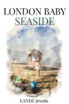 Book cover for London Baby Seaside